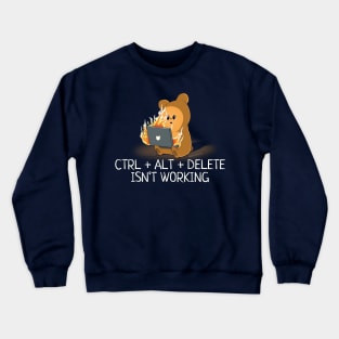 Control Alt Delete Isn't Working Crewneck Sweatshirt